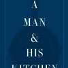 A Man & His Kitchen