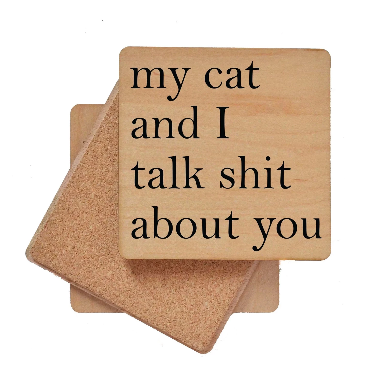 My Cat And I Talk Shit About You Wood Coaster With Cork Back - Image 2