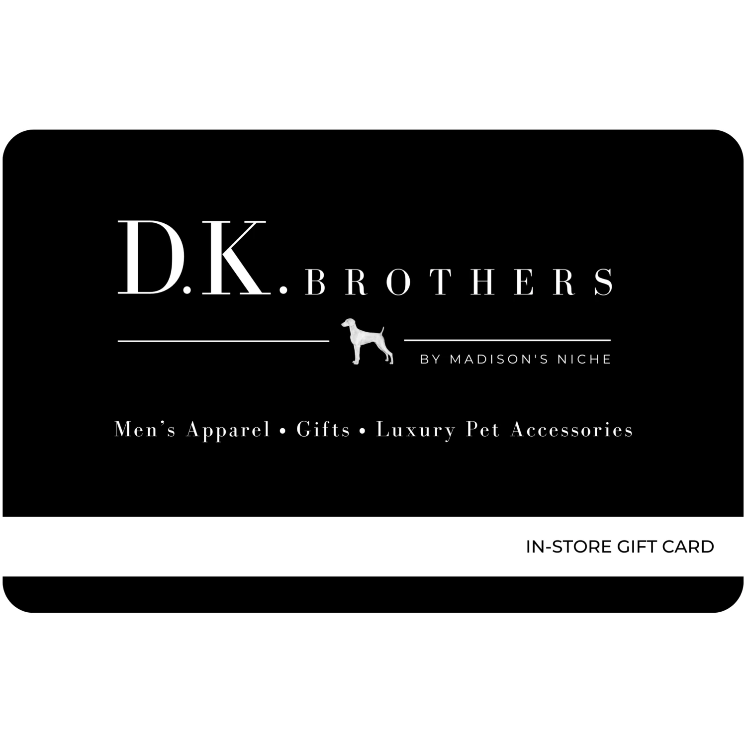 D.K. Brothers In-Store Gift Card